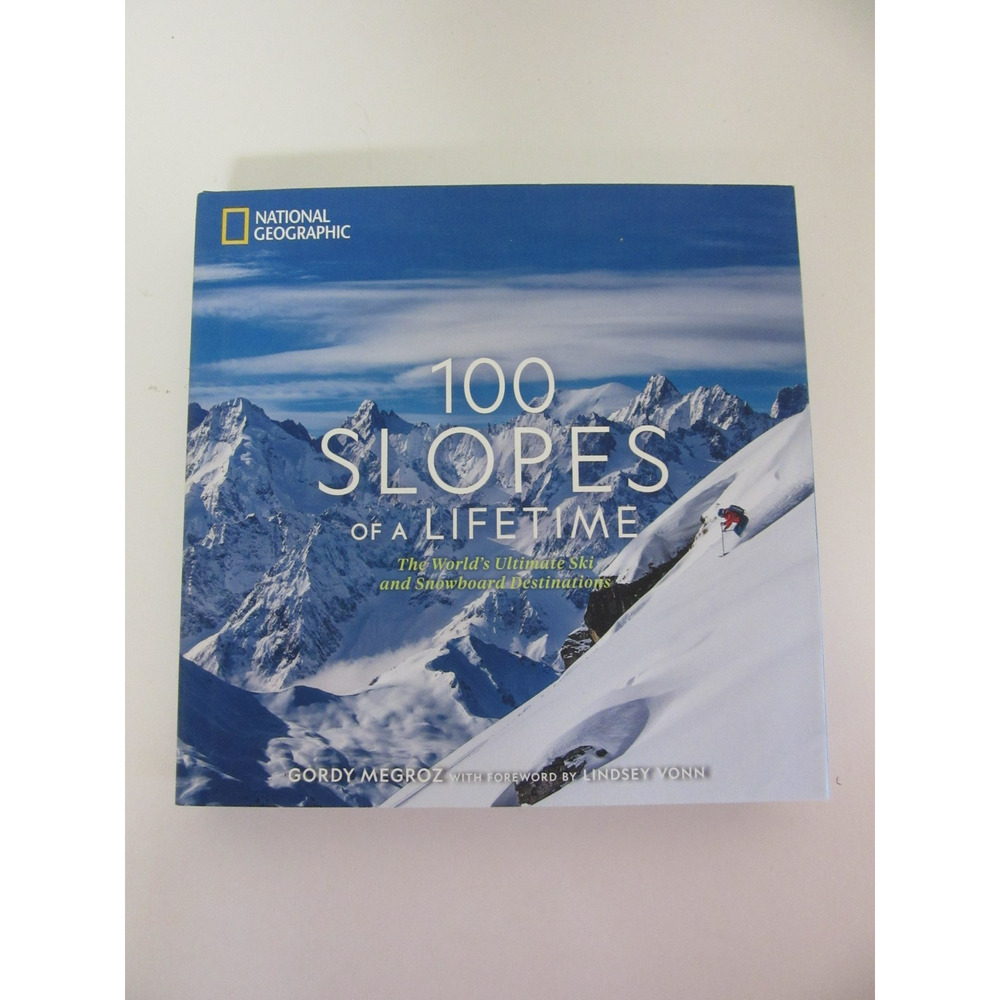 National Geographic 100 Slopes Of A Lifetime by Gordy Megroz